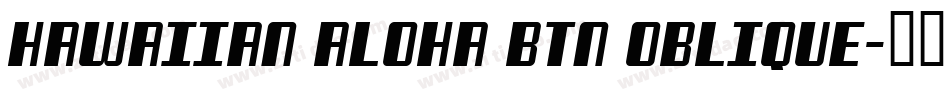 Hawaiian Aloha BTN Oblique字体转换